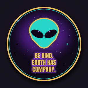 Be Kind, Earth Has Company Alien Magnet